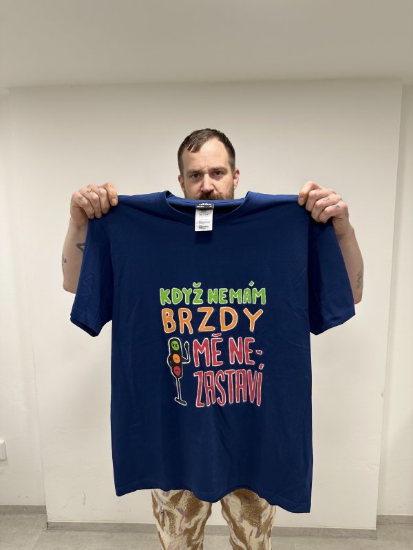 VYPRODÁNO!!! Triko 1z1 - KDYŽ NEMÁM BRZDY, SEMAFOR MĚ NEZASTAVÍ.... | Fanshop Prago Union